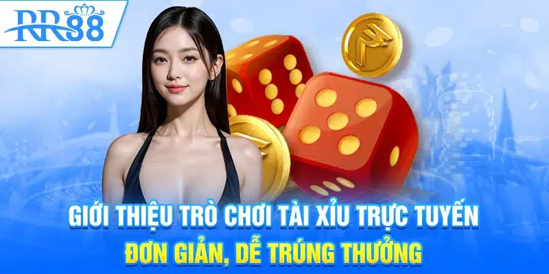 Tài Xỉu Online RR88 - Bí Quyết Chinh Phục Trò Chơi May Rủi 1 Giới thiệu trò chơi tài xỉu trực tuyến đơn giản, dễ trúng thưởng