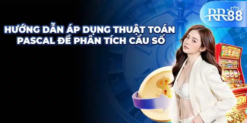 Soi Cầu Pascal - Kỹ Năng Dự Đoán Số Theo Quy Tắc Toán Học 2 Hướng dẫn áp dụng thuật toán Pascal để phân tích cầu số