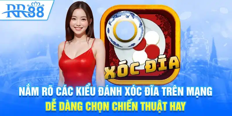 Đánh Xóc Đĩa Trên Mạng - Trò Chơi Cá Cược Hấp Dẫn Tại Sòng Casino 2 Nắm rõ các kiểu đánh xóc đĩa trên mạng dễ dàng chọn chiến thuật hay