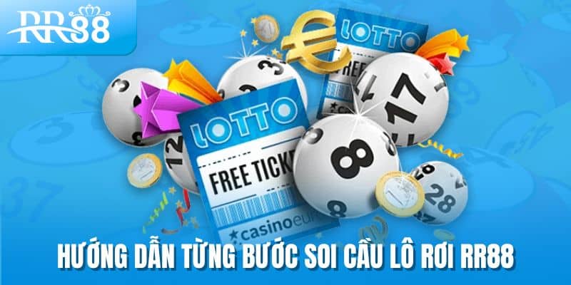 Hướng dẫn từng bước soi cầu lô rơi RR88