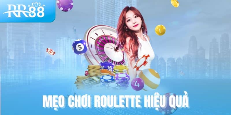 Mẹo chơi Roulette hiệu quả