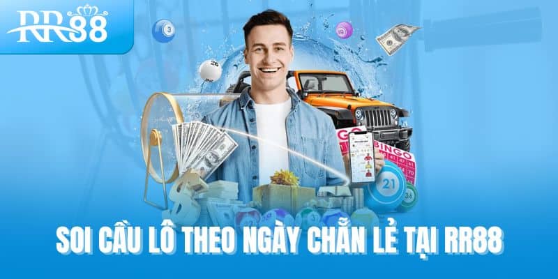 Soi cầu lô theo ngày chẵn lẻ tại RR88