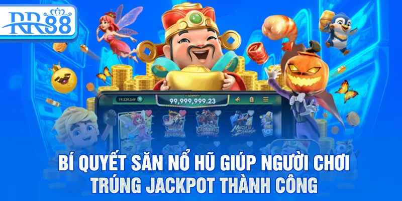 Nổ Hũ RR88 - Trò Chơi Jackpot Giải Trí Bùng Nổ Thưởng Lớn 3 Bí quyết săn nổ hũ giúp người chơi trúng jackpot thành công