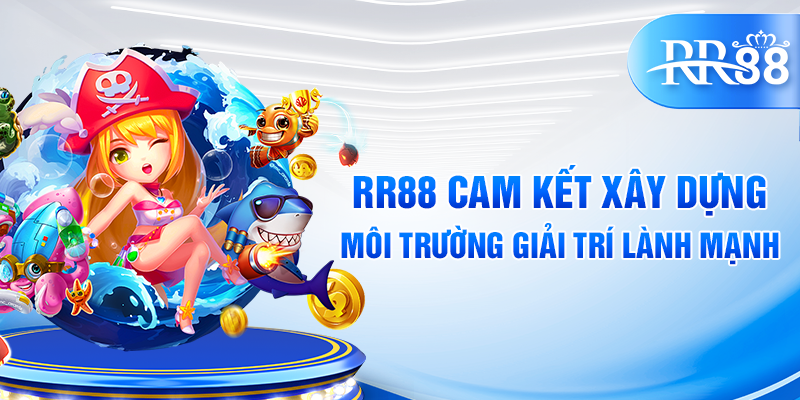 RR88 cam kết xây dựng môi trường cờ bạc có trách nhiệm