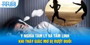 Ý nghĩa tâm lý và tâm linh khi thấy giấc mơ bị rượt đuổi